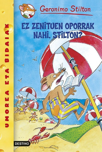 Ez zenituen oporrak nahi, Stilton?: Geronimo Stilton Euskera 19, de Stilton, Geronimo. Serie Fuera de colección Editorial Planeta México, tapa blanda en vasco, 2004