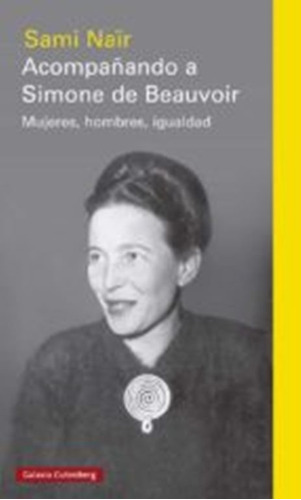 Acompañando A Simone De Beauvoir:mujeres, Hombres, Igualdad