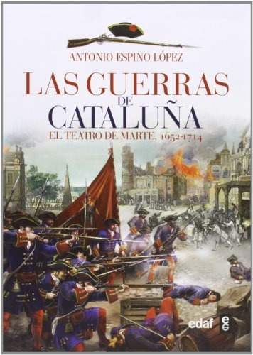 Las Guerras De Cataluña. El Tetaro De Marte (1652-1714) (cró