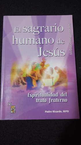 Padre Ricardo Mpd / El Sagrario Humano De Jesús