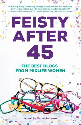 Libro Feisty After 45: The Best Blogs From Midlife Women ...