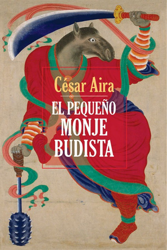 El pequeño monje budista, de Aira, César. Editorial Ediciones Era en español, 2012