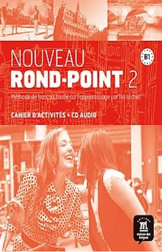 Nouveau Rond. Point 2 B1 Cahier D´activités + Cd