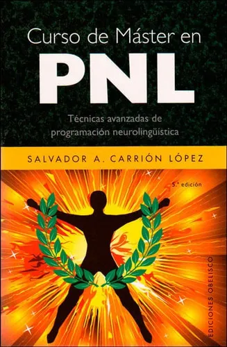 comprar Curso De Máster En Pnl. Técnicas Avanzadas De Programación Neurolingüística, De Salvador A. Carrión López. Editorial Ediciones Gaviota, Tapa Dura, Edición 2014 En Español