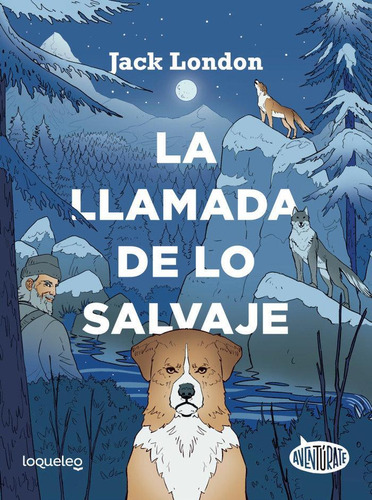 Libro: La Llamada De Lo Salvaje. Jack London. Santillana Edu