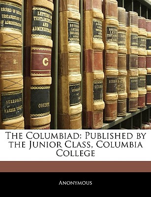 Libro The Columbiad: Published By The Junior Class, Colum...