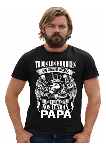 Playera Día Del Padre Todos Los Hombres Son Creados Iguales