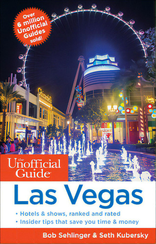 The Unofficial Guide To Las Vegas, De Sehlinger, Bob. Editorial Unofficial Guides, Tapa Blanda En Inglés