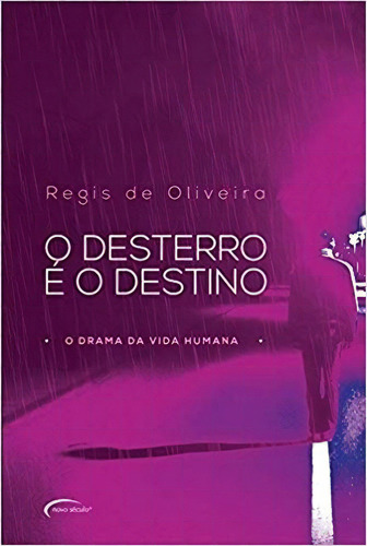 O Desterro É O Destino: O Desterro É O Destino, De Regis De Oliveira. Série N/a, Vol. N/a. Editora Novo Século, Capa Mole, Edição N/a Em Português, 2018
