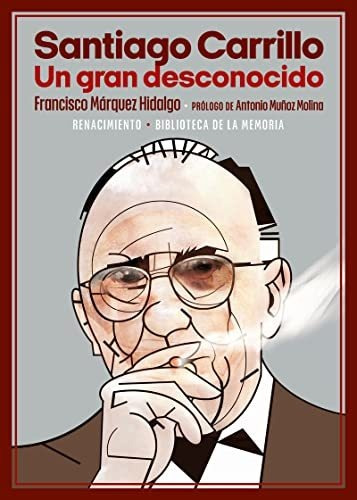 Santiago Carrillo. Un Gran Desconocido: 105 (biblioteca Memo