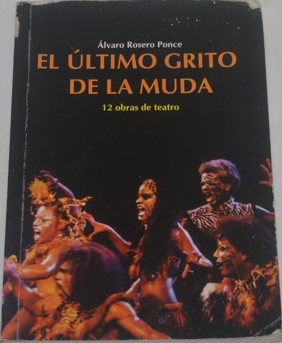El Último Grito De La Muda - 12 Obras De Teatro A Rosero N22