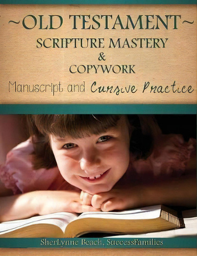 Old Testament Scripture Mastery & Copywork : Manuscript And Cursive Practice, De Sherlynne Beach. Editorial Createspace Independent Publishing Platform, Tapa Blanda En Inglés