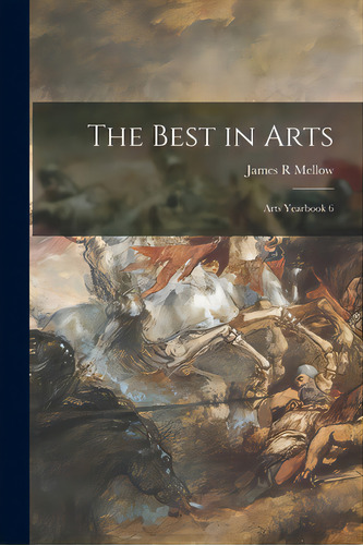 The Best In Arts: Arts Yearbook 6, De Mellow, James R.. Editorial Hassell Street Pr, Tapa Blanda En Inglés