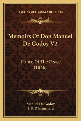 Libro Memoirs Of Don Manuel De Godoy V2: Prince Of The Pe...