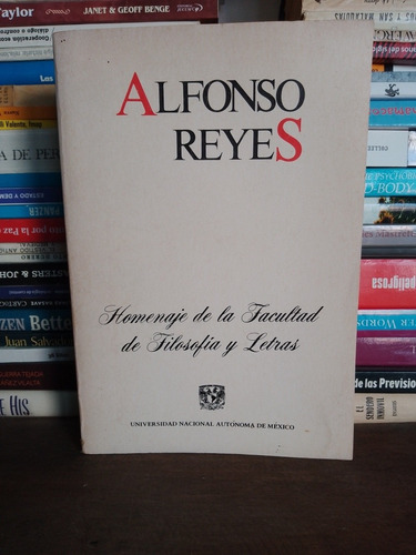 Alfonso Reyes . Homenaje De La Facultad De Filología Y Letra