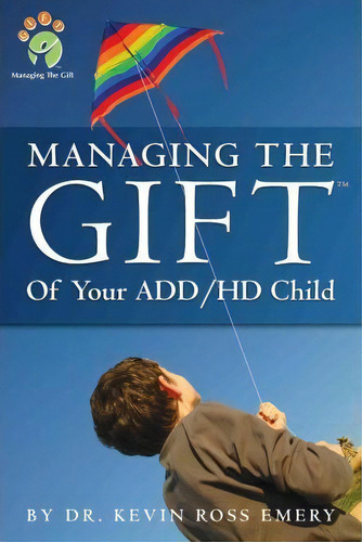 Managing The Gift(tm) Of Your Add/hd Child, De Dr Kevin Ross Emery. Editorial Lightlines Publishing, Tapa Blanda En Inglés