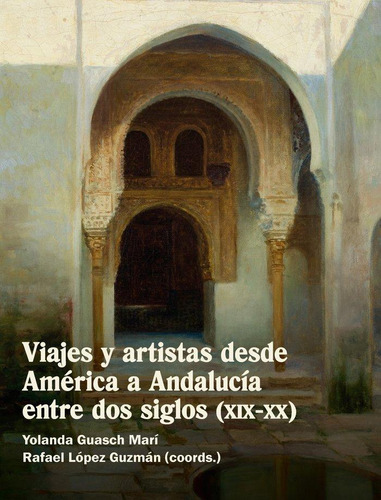 Libro: Viajes Y Artistas Desde America A Andalucia Entre Dos