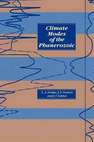 Climate Modes Of The Phanerozoic, De Lawrence A. Frakes. Editorial Cambridge University Press, Tapa Dura En Inglés