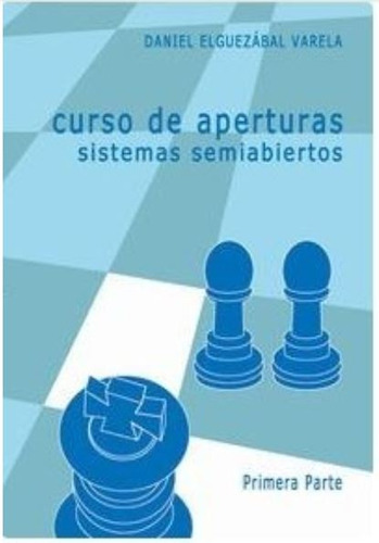 Curso De Aperturas. Sistemas Semiabiertos. 1ª Parte