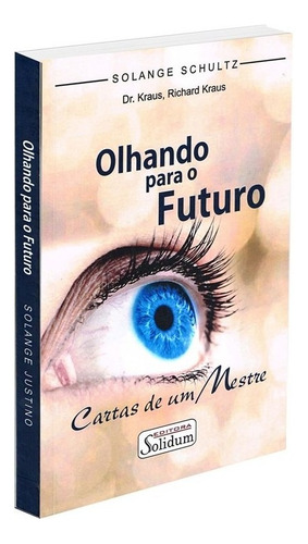 Olhando Para o Futuro: Não Aplica, de : Solange Schultz. Série Não aplica, vol. Não Aplica. Editora Solidum, capa mole, edição não aplica em português, 2019
