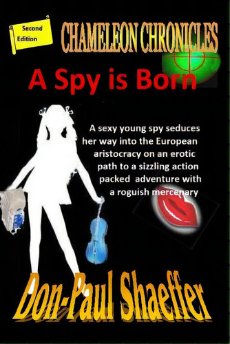 A Spy Is Born: Chameleon Chronicles, De Shaeffer, Don-paul. Editorial Createspace, Tapa Blanda En Inglés