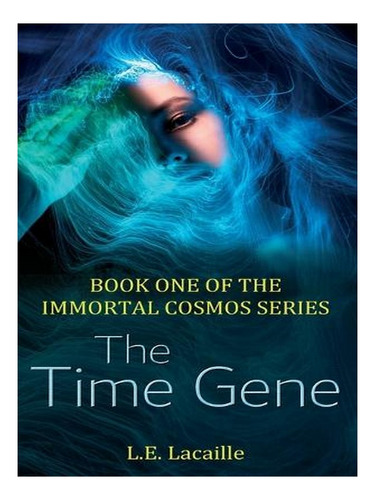 The Time Gene: Book One Of The Immortal Cosmos Series . Ew04