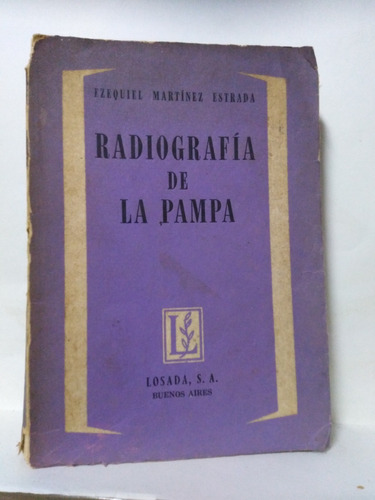 Radiografia De La Pampa - Ezequiel Martínez Estrada