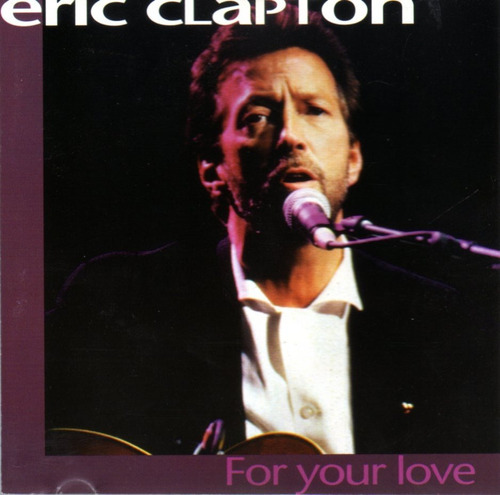 Eric Clapton - For Your Love / Cd Alemán Excelente Estado 