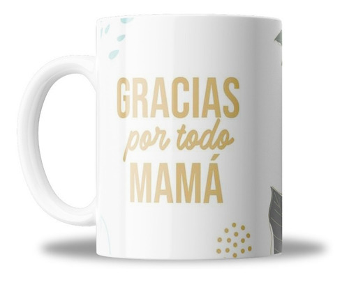 Taza De Ceramica, Gracias Por Todo Mamá, Para Regalo, 11oz