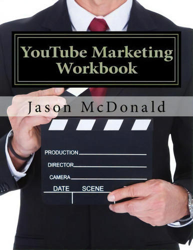 Youtube Marketing Workbook, De Jason Mcdonald Ph D. Editorial Createspace Independent Publishing Platform, Tapa Blanda En Inglés