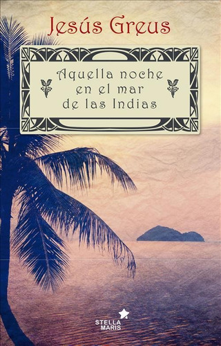 Aquella Noche En El Mar De Las Indias Jesus Greus Nuevo