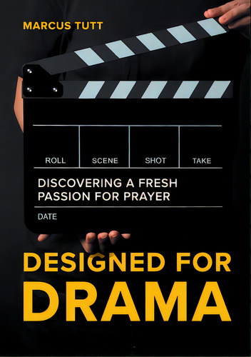 Designed For Drama: Discovering A Fresh Passion For Prayer, De Tutt, Marcus. Editorial Lulu Pr, Tapa Blanda En Inglés