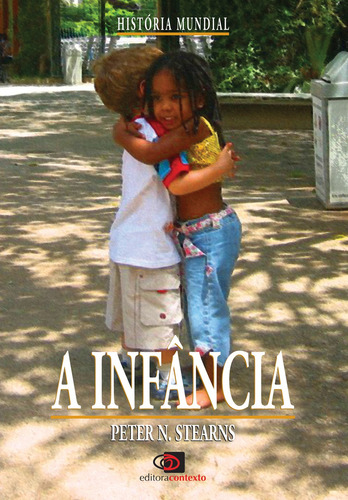 A infância, de Stearns, Peter N.. Editora Pinsky Ltda,Taylor & Francis Group, capa mole em português, 2006