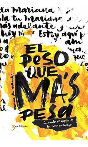 Libro : El Peso Que Mas Pesa Cuando El Espejo Es Tu Peor...