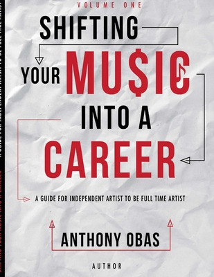 Libro Volume 1: Shifting Your Music Into A Career-- A Gui...