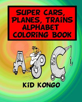 Libro Super Cars, Planes, Trains Alphabet Coloring Book -...