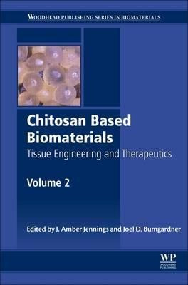 Chitosan Based Biomaterials Volume 2 - Jessica Jennings