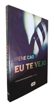 Comprar Livro Físico Eu Te Vejo Irene Cao Entregue-se Á Sedução Do Primeiro Livro Da Trilogia Erótica Italiana
