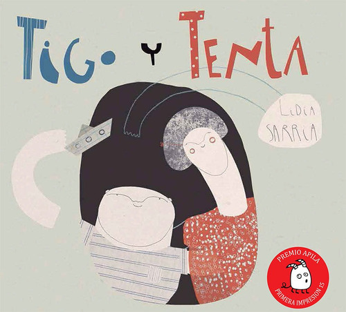 Libro Tigo Y Tenta, De Lidia Sarria. Editorial Apila, Tapa Dura En Español, 2019