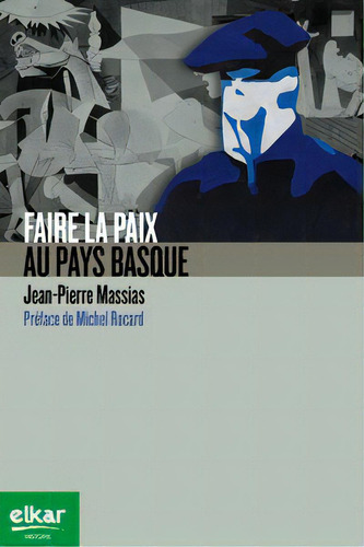 Faire La Paix Au Pays Basque, De Massias, Jean-pierre. Editorial Elkar, Tapa Blanda En Francés