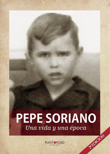 Pepe Soriano; Una vida y una época, de Soriano Sansano , José.., vol. 1. Editorial Punto Rojo Libros S.L., tapa pasta blanda, edición 1 en español, 2018