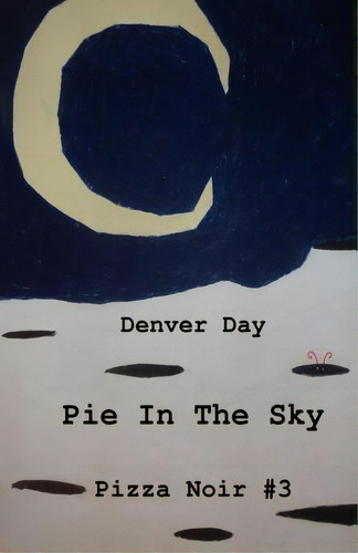 Pizza Noir No. 3: Pie In The Sky, De Day, Denver. Editorial Lightning Source Inc, Tapa Blanda En Inglés