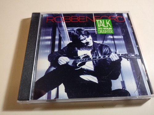 Robben Ford - Talk To Your Daughter - Made In Germany