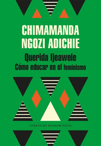 Querida Ijeawele. Como Educar En El Feminismo - Chimamanda N