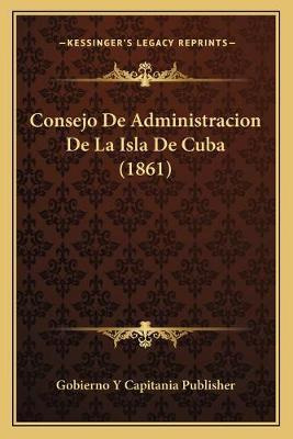 Libro Consejo De Administracion De La Isla De Cuba (1861)...