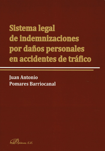 Sistema Legal De Indemnizaciones Por Daños Personales En Accidentes De Tráfico, De Juan Antonio Pomares Barriocanal., Vol. 1. Editorial Dykinson, Tapa Blanda, Edición 1 En Español, 2018