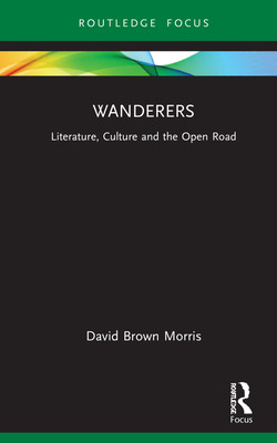 Libro Wanderers: Literature, Culture And The Open Road - ...