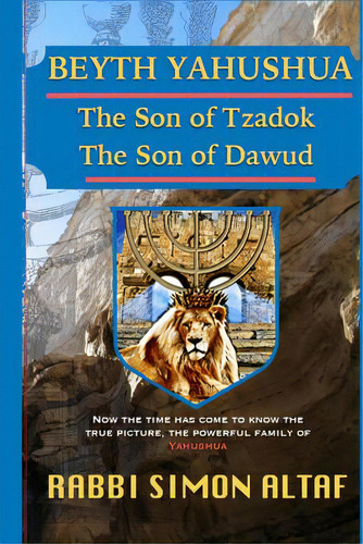 Beyth Yahushua The Son Of Tzadok, The Son Of Dawud, De Altaf, Rabbi Simon. Editorial Createspace, Tapa Blanda En Inglés