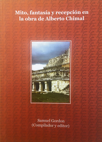 Mito, Fantasía Y Recepción En La Obra De Alberto Chimal