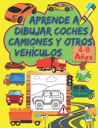 Aprende A Dibujar Coches Camiones Y Otros Vehiculos: Un Libr